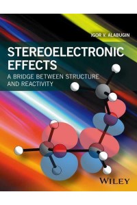Stereoelectronic Effects A Bridge Between Structure and Reactivity