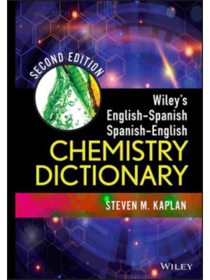 Wiley's English-Spanish, Spanish-English Chemistry Dictionary