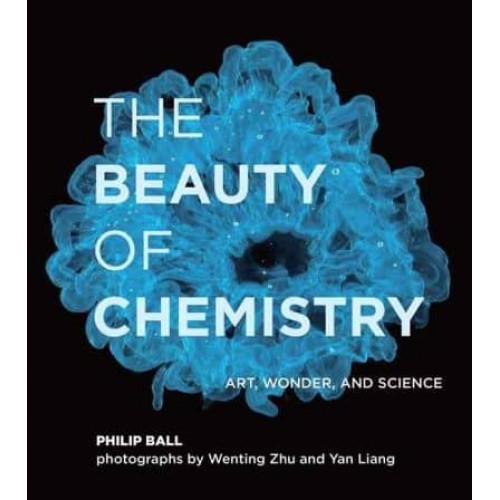 The Beauty of Chemistry Art, Wonder, and Science