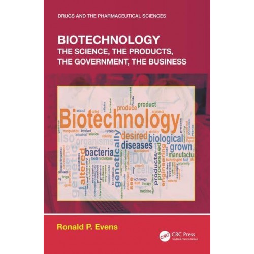 Biotechnology: the Science, the Products, the Government, the Business - Drugs and the Pharmaceutical Sciences