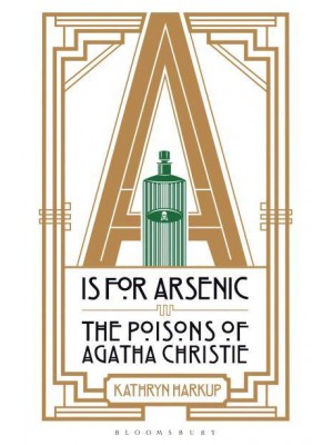 A Is for Arsenic The Poisons of Agatha Christie