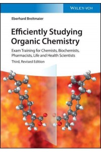 Efficiently Studying Organic Chemistry Exam Training for Chemists, Biochemists, Pharmacists, Life and Health Scientists