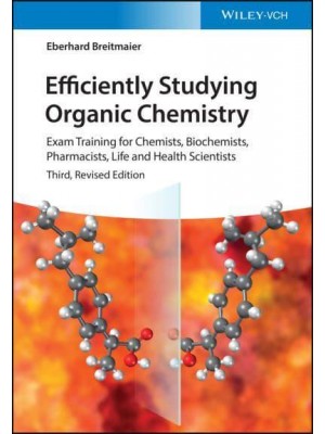Efficiently Studying Organic Chemistry Exam Training for Chemists, Biochemists, Pharmacists, Life and Health Scientists