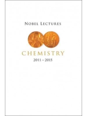Nobel Lectures In Chemistry (2011-2015)