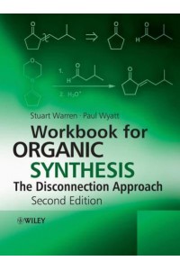 Workbook for Organic Synthesis The Disconnection Approach