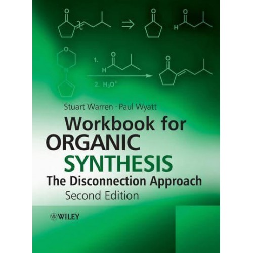 Workbook for Organic Synthesis The Disconnection Approach