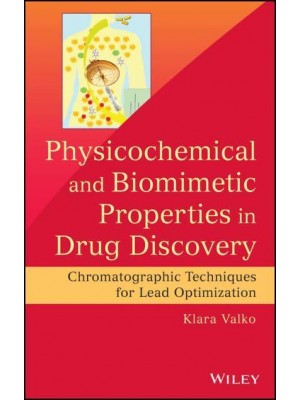 Physicochemical and Biomimetic Properties in Drug Discovery Chromatographic Techniques for Lead Optimization