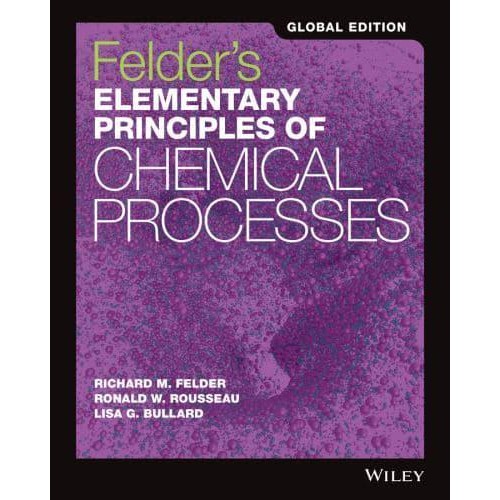 Felder's Elementary Principles of Chemical Processes