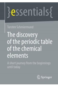 The discovery of the periodic table of the chemical elements : A short journey from the beginnings until today - Essentials