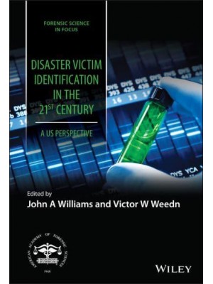 Disaster Victim Identification in the United States in the 21st Century An Evolving Discipline - Forensic Science in Focus