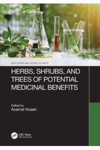 Herbs, Shrubs, and Trees of Potential Medicinal Benefits - Exploring Medicinal Plants