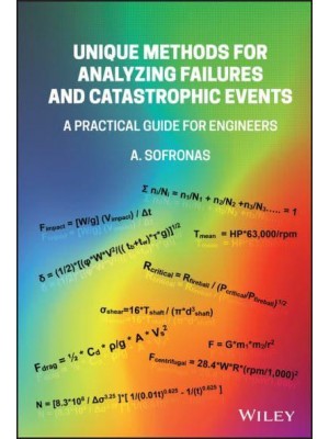 Unique Engineering Methods for Analyzing Failures and Catastrophic Events A Practical Guide for Engineers