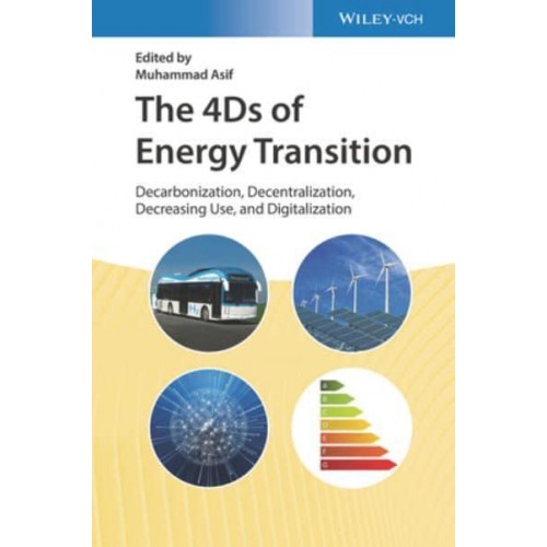 The 4Ds of Energy Transition Decarbonization, Decentralization, Decreasing Use, and Digitalization