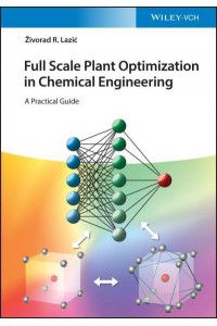 Full Scale Plant Optimization in Chemical Engineering A Practical Guide