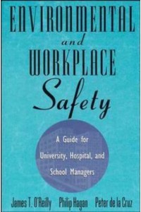 Environmental and Workplace Safety A Guide for University, Hospital, and School Managers