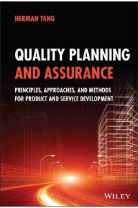 Quality Planning and Assurance Principles, Approaches, and Methods for Product and Service Development