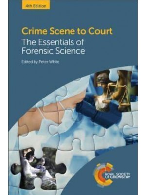 Crime Scene to Court The Essentials of Forensic Science
