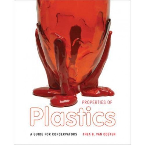 Properties of Plastics A Guide for Conservators