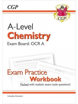 A-Level Chemistry: OCR A Year 1 & 2 Exam Practice Workbook - Includes Answers