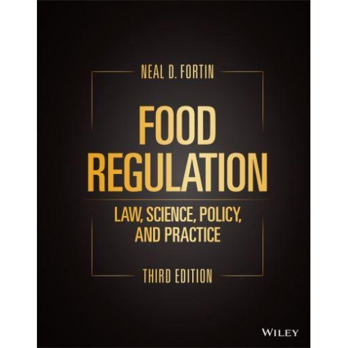 Food Regulation Law, Science, Policy, and Practice
