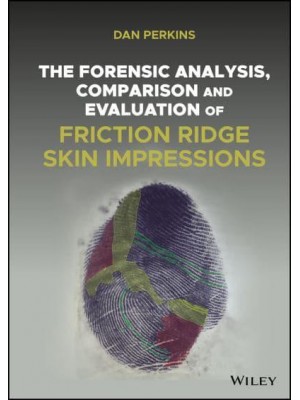 The Forensic Analysis, Comparison and Evaluation of Friction Ridge Skin Impressions