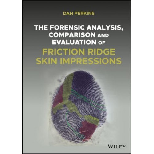 The Forensic Analysis, Comparison and Evaluation of Friction Ridge Skin Impressions