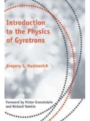 Introduction to the Physics of Gyrotrons - Johns Hopkins Studies in Applied Physics
