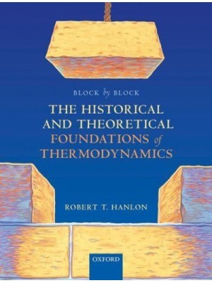 Block by Block The Historical and Theoretical Foundations of Thermodynamics