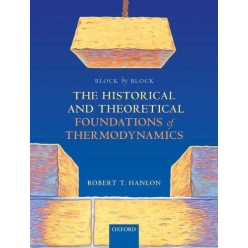 Block by Block The Historical and Theoretical Foundations of Thermodynamics