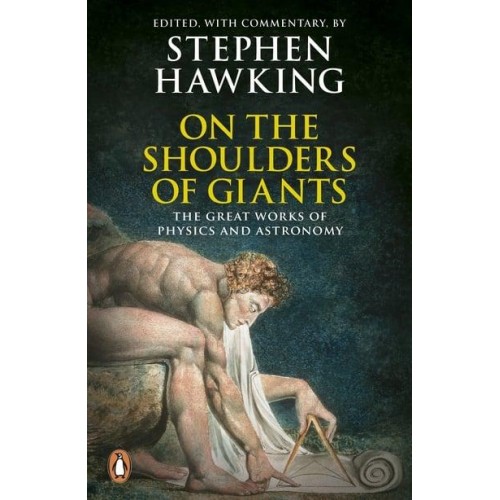 On the Shoulders of Giants The Great Works of Physics and Astronomy