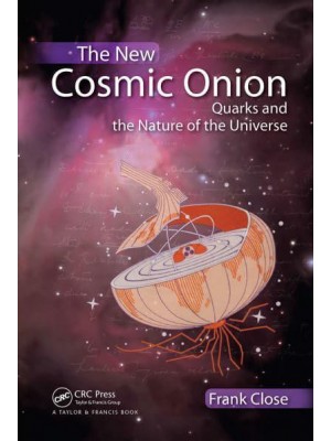 The New Cosmic Onion: Quarks and the Nature of the Universe