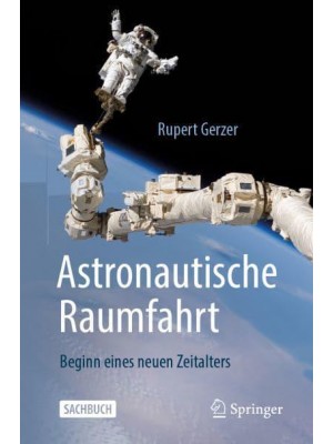 Astronautische Raumfahrt : Beginn eines neuen Zeitalters