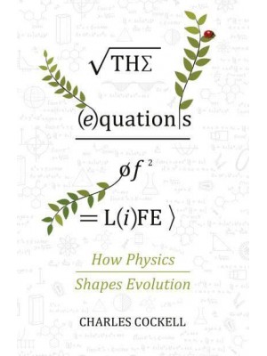 The Equations of Life How Physics Shapes Evolution