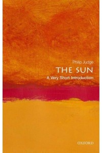 The Sun A Very Short Introduction - Very Short Introductions