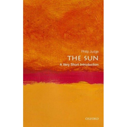 The Sun A Very Short Introduction - Very Short Introductions