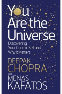 You Are the Universe Discovering Your Cosmic Self and Why It Matters