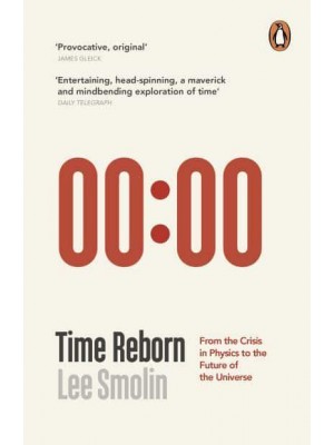 Time Reborn From the Crisis in Physics to the Future of the Universe