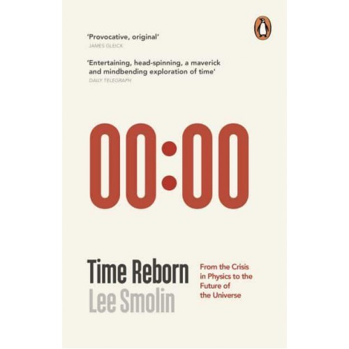 Time Reborn From the Crisis in Physics to the Future of the Universe