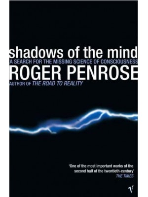 Shadows of the Mind A Search for the Missing Science of Consciousness