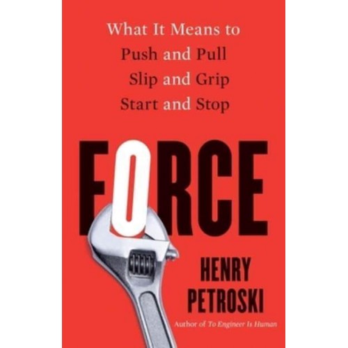 Force What It Means to Push and Pull, Slip and Grip, Start and Stop