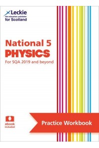 National 5 Physics Practice and Learn SQA Exam Topics - Leckie Exam Practice Workbook