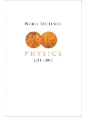 Nobel Lectures In Physics (2011-2015)