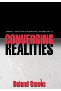 Converging Realities Toward a Common Philosophy of Physics and Mathematics