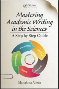 Mastering Academic Writing in the Sciences A Step-by-Step Guide