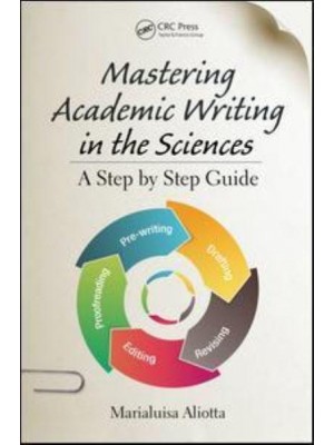 Mastering Academic Writing in the Sciences A Step-by-Step Guide