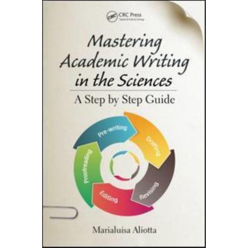 Mastering Academic Writing in the Sciences A Step-by-Step Guide