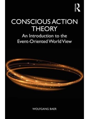 Introduction to Conscious Action Theory The Event-Oriented World View