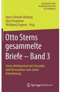 Otto Sterns gesammelte Briefe - Band 3 : Sterns Briefwechsel mit Freunden und Verwandten nach seiner Emeritierung