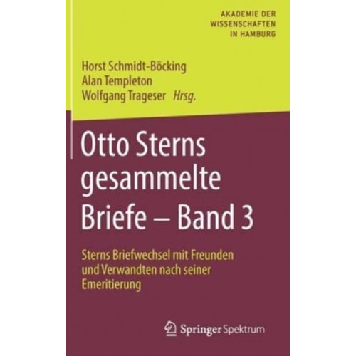 Otto Sterns gesammelte Briefe - Band 3 : Sterns Briefwechsel mit Freunden und Verwandten nach seiner Emeritierung