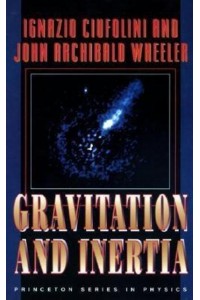 Gravitation and Inertia - Princeton Series in Physics